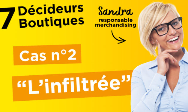 7 Décideurs, 7 Boutiques : EP.2 – « L’INFILTRÉE »